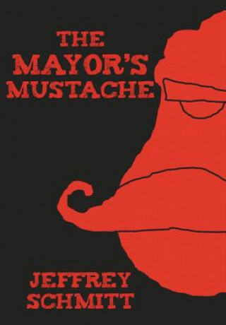 Könyv Mayor's Mustache Jeffrey Schmitt