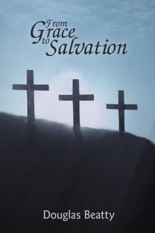 Könyv From Grace to Salvation Douglas Beatty