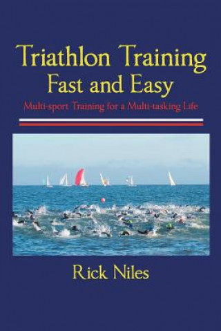 Kniha Triathlon Training Fast and Easy Rick Niles