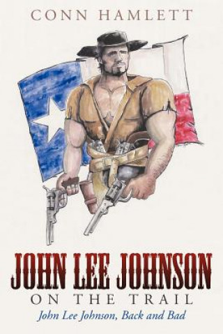 Книга John Lee Johnson on the Trail Conn Hamlett