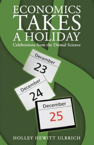 Kniha Economics Takes a Holiday Holley Hewitt Ulbrich