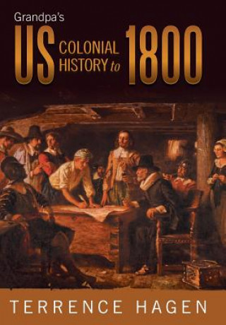 Książka Grandpa's Us Colonial History to 1800 Terrence Hagen