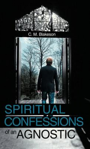 Carte Spiritual Confessions of an Agnostic C M Blakeson