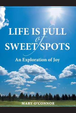 Книга Life Is Full of Sweet Spots Mary O'Connor