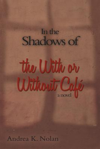 Книга In the Shadows of the with or Without Cafe Andrea K Nolan