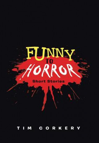 Книга Funny to Horror Tim Corkery