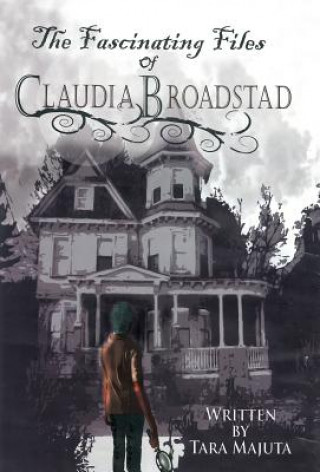 Książka Fascinating Files of Claudia Broadstad Tara Majuta