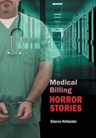 Kniha Medical Billing Horror Stories Sharon Hollander