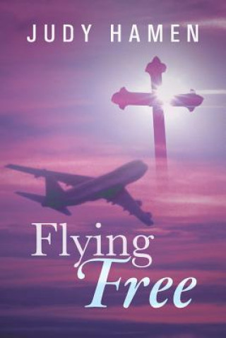 Kniha Flying Free Judy Hamen