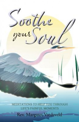Книга Soothe Your Soul Rev Margaret Vredeveld