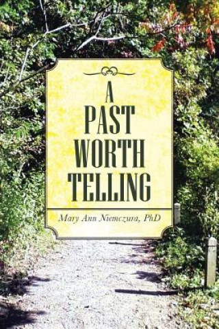 Könyv Past Worth Telling Mary Ann Niemczura Phd