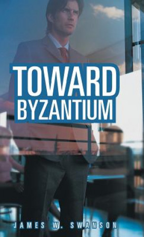 Buch Toward Byzantium James W Swanson