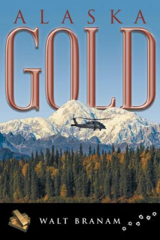 Buch Alaska Gold Walt Branam