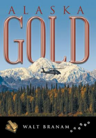 Kniha Alaska Gold Walt Branam
