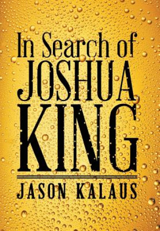 Carte In Search of Joshua King Jason Kalaus