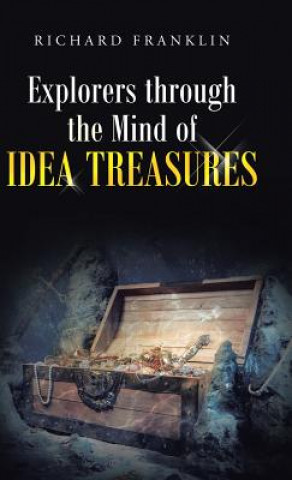 Knjiga Explorers Through the Mind of Idea Treasures Richard Franklin