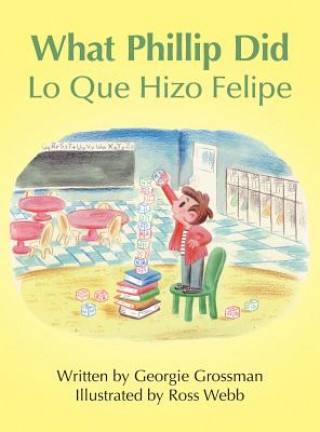 Kniha What Phillip Did/Lo Que Hizo Felipe Georgie Grossman