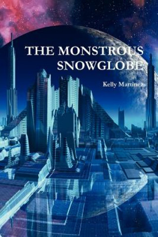 Kniha Monstrous Snowglobe Kelly Martinez