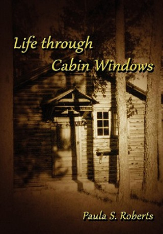 Carte Life Through Cabin Windows Paula (Senior Lecturer) Roberts