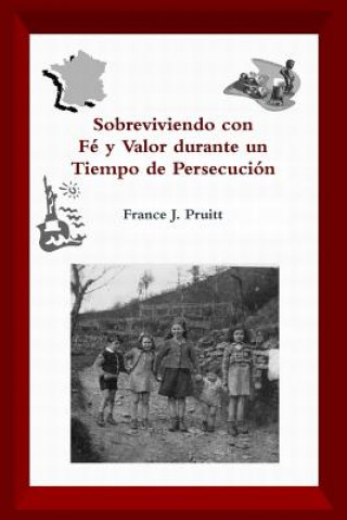 Книга Sobreviviendo Con Fe Y Valor Durante Un Tiempo De Persecucion France J Pruitt