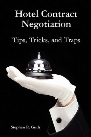 Carte Hotel Contract Negotiation Tips, Tricks, and Traps Stephen Guth