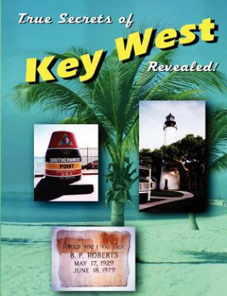 Kniha True Secrets of Key West Revealed! Marshall Stone