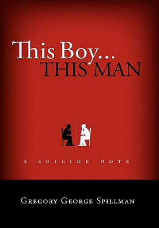 Book This Boy...This Man/A Suicide Note Gregory Spillman