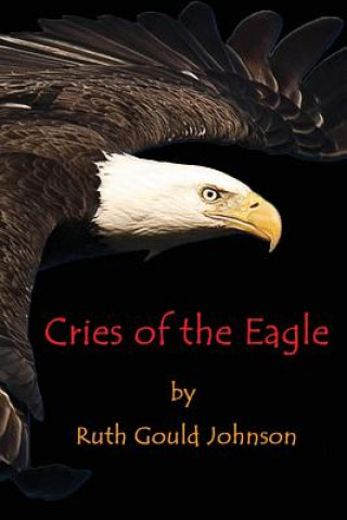 Kniha Cries of the Eagle Ruth Gould Johnson