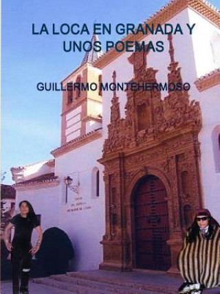 Carte Loca En Granada Y Unos Poemas GUILLERMO MONTEHERMOSO