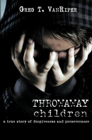 Knjiga Throwaway Children Greg T Vanriper