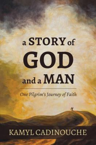 Könyv Story of God and a Man Kamyl Cadinouche
