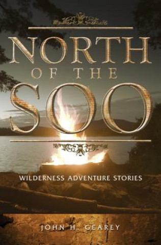 Книга North of the Soo John H Gearey