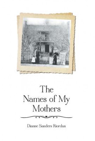 Könyv Names of My Mothers Dianne Sanders Riordan