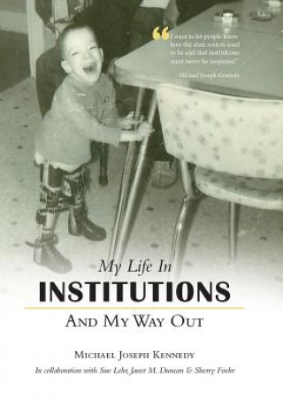 Книга My Life in Institutions and My Way Out Michael Joseph Kennedy