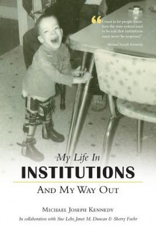 Книга My Life in Institutions and My Way Out Michael Joseph Kennedy
