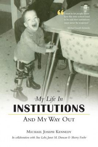 Kniha My Life in Institutions and My Way Out Michael Joseph Kennedy