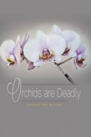 Książka Orchids are Deadly Vincent Ray Butler