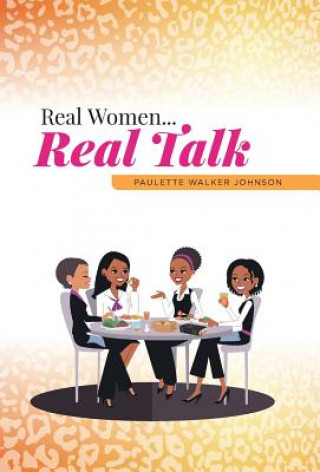 Könyv Real Women...Real Talk Paulette Walker Johnson