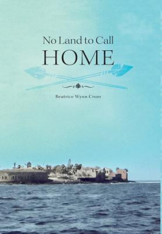 Carte No Land to Call Home Beatrice Wynn Crum