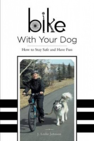 Knjiga Bike With Your Dog J Leslie Johnson