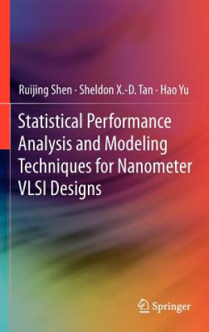 Książka Statistical Performance Analysis and Modeling Techniques for Nanometer VLSI Designs Hao Yu