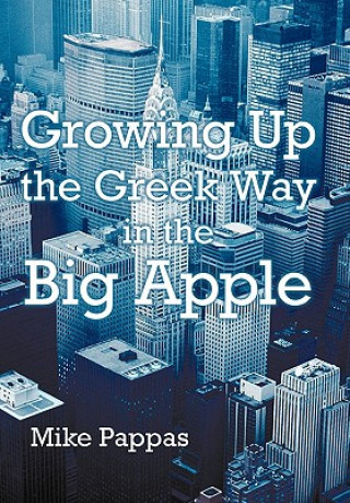 Knjiga Growing Up the Greek Way in the Big Apple Mike Pappas