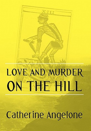 Könyv Love and Murder on the Hill Catherine Angelone