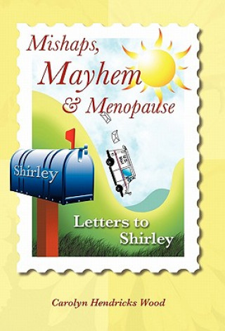 Kniha Mishaps, Mayhem, & Menopause Carolyn Hendricks Wood