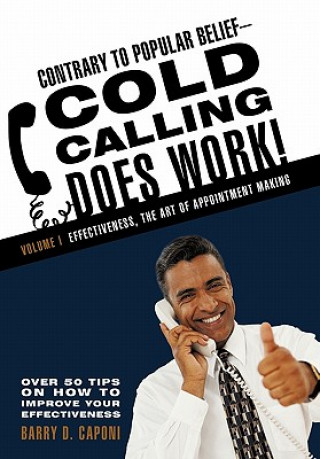 Книга Contrary to Popular Belief-Cold Calling Does Work! Barry D Caponi