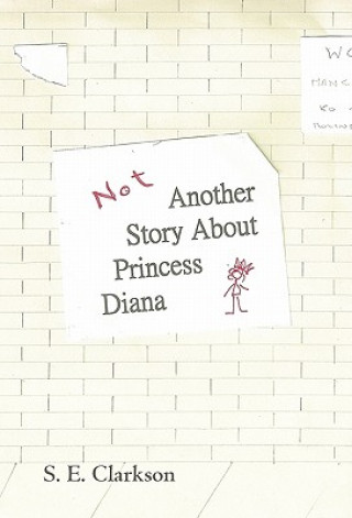 Kniha Not Another Story about Princess Diana S E Clarkson