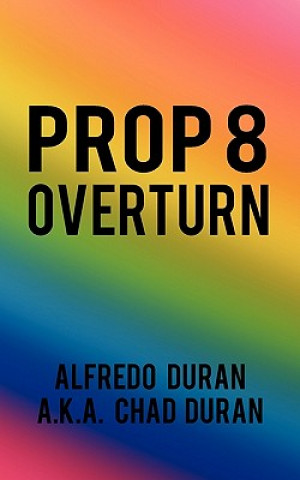 Книга Prop 8 Overturn Alfredo Duran a K a Chad Duran