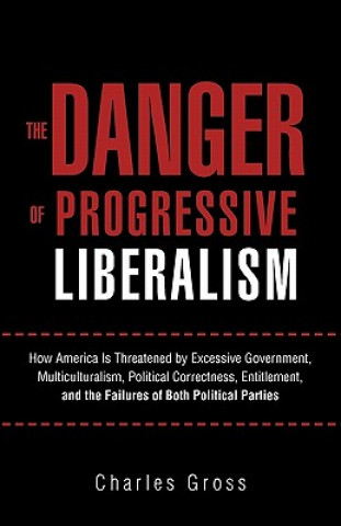 Book Danger of Progressive Liberalism Charles Gross