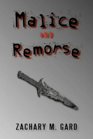 Könyv Malice and Remorse Zachary M Gard