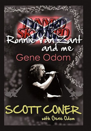 Carte Lynyrd Skynyrd, Ronnie Van Zant, and Me ... Gene Odom Scott Coner